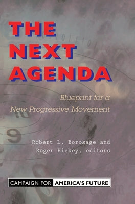 The Next Agenda: Blueprint For A New Progressive Movement by Borosage, Robert L.