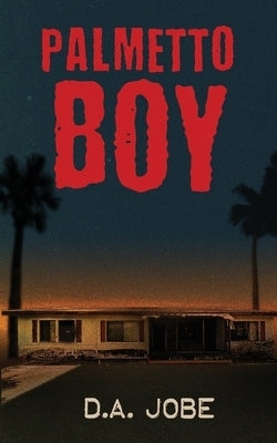 Palmetto Boy by Jobe, D. A.