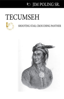 Tecumseh: Shooting Star, Crouching Panther by Poling, Jim