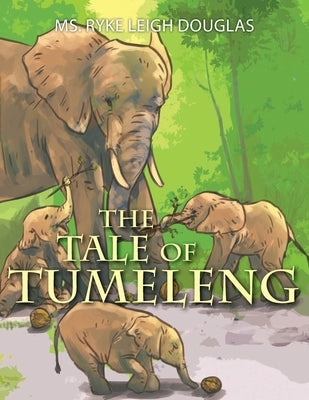 The Tale of Tumeleng by Douglas, Ryke Leigh