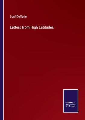 Letters from High Latitudes by Dufferin, Lord
