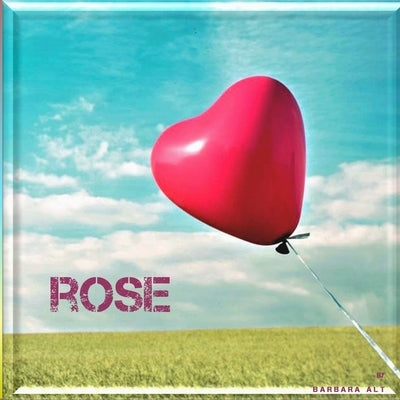 Rose by Alt, Barbara