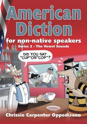 American Diction for Non-Native Speakers: Series 2 -The Vowel Sounds by Oppedisano, Chrissie Carpenter