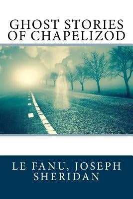 Ghost Stories of Chapelizod by Sir Angels