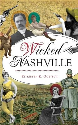 Wicked Nashville by Goetsch, Elizabeth K.