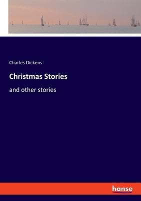 Christmas Stories: and other stories by Dickens, Charles