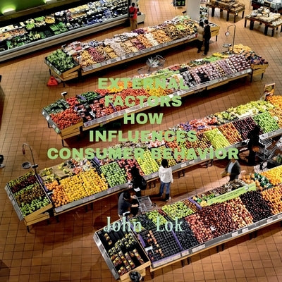 External Factors How Influences Consumer Behavior by Lok, John