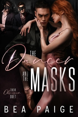 The Dancer and The Masks: A Dark Reverse Harem Romance by Paige, Bea