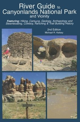 River Guide to Canyonlands National Park and Vicinity by Kelsey, Michael R.