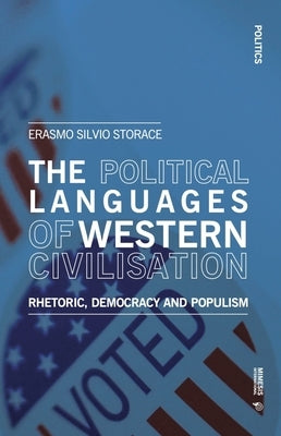 The Political Languages of Western Civilisation: Rhetoric, Democracy and Populism by Storace, Erasmo Silvio