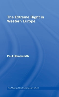 The Extreme Right in Europe by Hainsworth, Paul