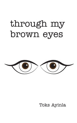 Through my Brown Eyes by Ayinla, Toks