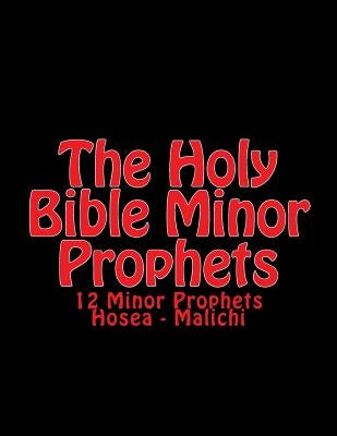 The Holy BIble Minor Prophets: 12 Minor Prophets Hosea - Malichi by Martin, C. Alan