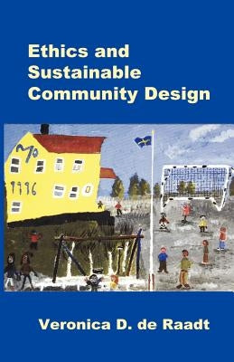 Ethics and Sustainable Community Design by de Raadt, Veronica D.