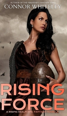Rising Force: A Rising Realm Epic Fantasy Novella by Whiteley, Connor