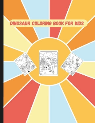 Dinosaur Coloring Book for Kids Ages 4-8: Fun and Engaging Dino Designs by Cavallaro, K. D.