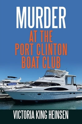 Murder at the Port Clinton Boat Club by Heinsen, Victoria King