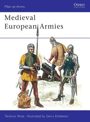 Medieval European Armies by Wise, Terence