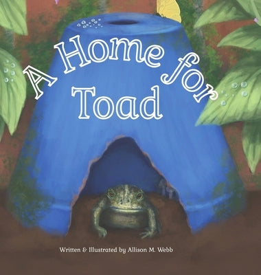 A Home for Toad by Webb, Allison M.