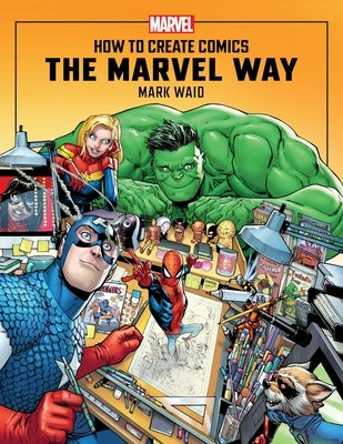 How to Create Comics the Marvel Way by Waid, Mark