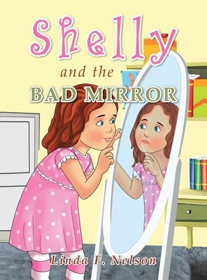 Shelly and the Bad Mirror by Nelson, Linda F.