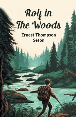 Rolf in the Woods by Seton, Ernest Thompson
