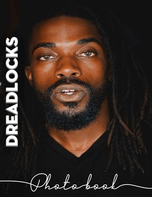 Dreadlocks Photo Book: Celebrating Unique Hairstyles Through 40 Captivating High-Quality Images And Inspiration by Ford, Rhea