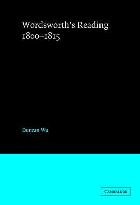 Wordsworth's Reading 1800-1815 by Wu, Duncan