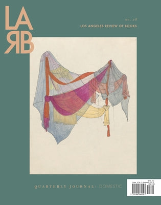 Los Angeles Review of Books Quarterly Journal: Domestic Issue: Fall 2020, No. 28 by Lutz, Tom
