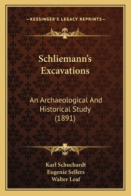 Schliemann's Excavations: An Archaeological And Historical Study (1891) by Schuchardt, Karl