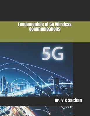 Fundamentals of 5G Wireless Communications by Sachan, V. K.