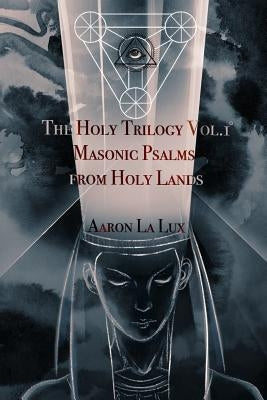 The Holy Trilogy Vol. 1: Masonic Psalms from Holy Lands by Nikitina, Alena
