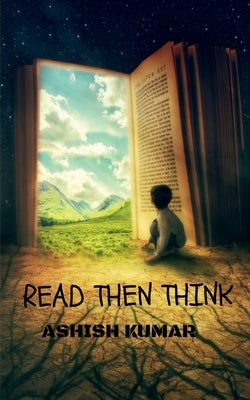 Read Then Think by Kumar, Ashish