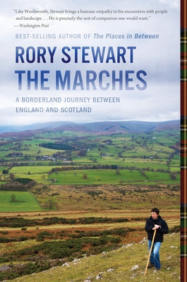 The Marches: A Borderland Journey Between England and Scotland by Stewart, Rory