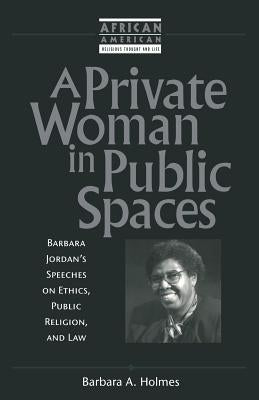 A Private Woman in Public Spaces by Holmes, Barbara a.