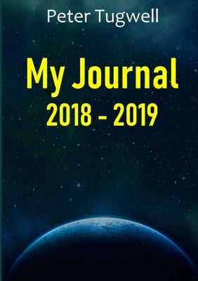 My Journal 2018 - 2019 by Tugwell, Peter