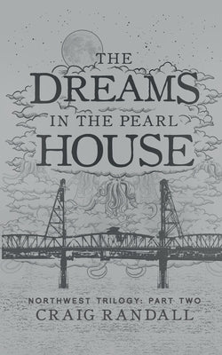 The Dreams in the Pearl House by Randall, Craig