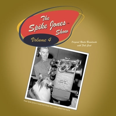 The Spike Jones Show Vol. 4: Starring Spike Jones and His City Slickers by Jones, Spike