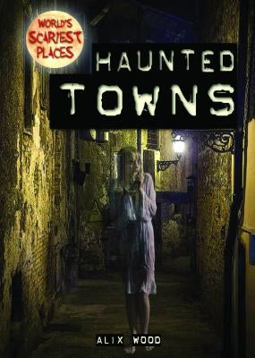 Haunted Towns by Wood, Alix