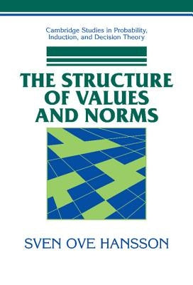 The Structure of Values and Norms by Hansson, Sven Ove