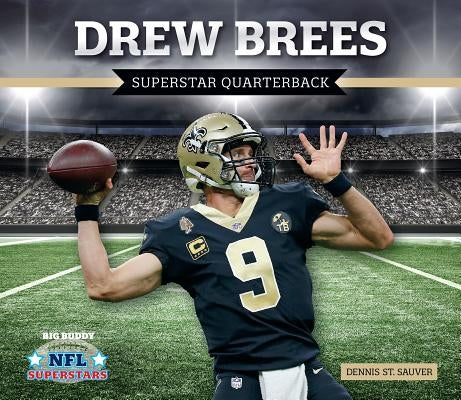 Drew Brees: Superstar Quarterback by Sauver, Dennis St