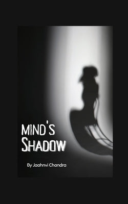 Mind's Shadow by Chandra, Jaahnvi