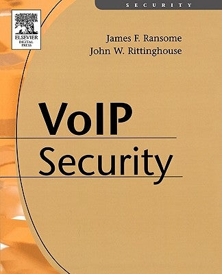 Voice Over Internet Protocol (Voip) Security by Ransome, James F.