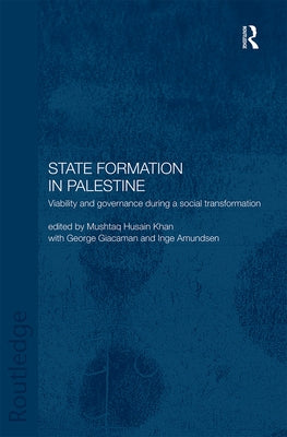 State Formation in Palestine: Viability and Governance during a Social Transformation by Amundsen, Inge