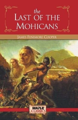 The Last of the Mohicans by Cooper, James Fenimore
