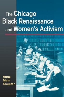 The Chicago Black Renaissance and Women's Activism by Knupfer, Anne Meis