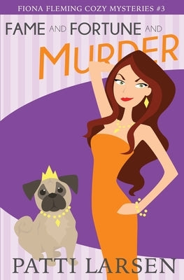 Fame and Fortune and Murder by Larsen, Patti