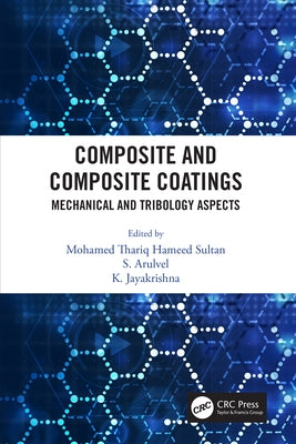 Composite and Composite Coatings: Mechanical and Tribology Aspects by Hameed Sultan, Mohamed Thariq