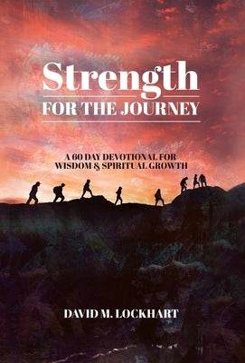 Strength for the Journey by Lockhart, David M.
