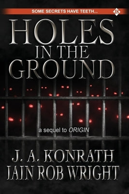 Holes in the Ground by Konrath, J. A.
